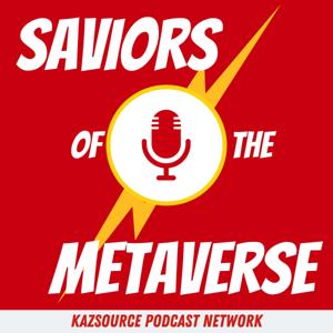 Saviors of the Metaverse by KazSource Podcast Network