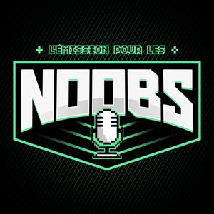 L'EMISSION POUR LES NOOBS