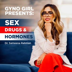 Gyno Girl Presents: Sex, Drugs & Hormones by Dr. Sameena Rahman