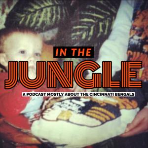 In The Jungle: A Podcast Mostly About the Cincinnati Bengals by Matt Edwards