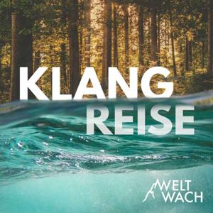 Weltwach Klangreise – Streifzüge zum Entspannen, Meditieren und Einschlafen by Weltwach / Erik Lorenz & Janna Olson