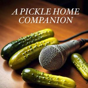 A Pickle Home Companion by The Squids (Kevin, Jared, Pete & Brock)