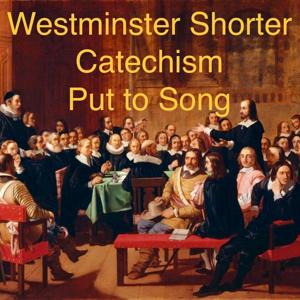 Westminster Shorter Catechism Put to Song