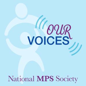 National MPS Society: Our Voices by National MPS Society