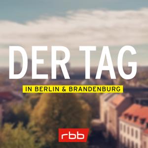 DER TAG in Berlin und Brandenburg by rbb24 Inforadio
