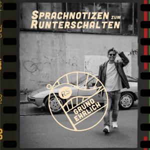 Grundehrlich - Sprachnotizen zum Runterschalten