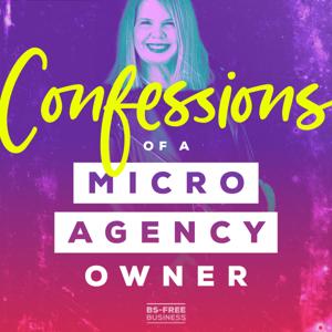 Confessions of a Micro Agency Owner by Maggie Patterson, BS-Free Business