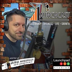 The Launchcast by George Andriopoulos | Launchpad 516 Studios