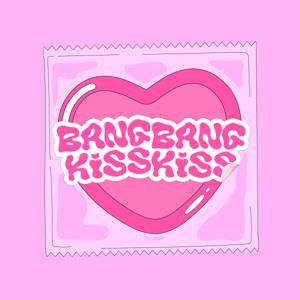 Bang Bang Kiss Kiss