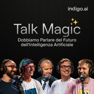 Talk Magic. Dobbiamo Parlare del Futuro dell'Intelligenza Artificiale.