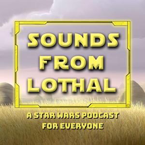 Sounds From Lothal: A Star Wars Podcast For Everyone