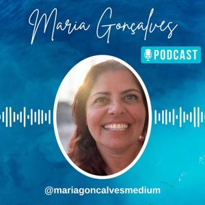 Maria Goncalves Podcast - Mediumship, Intuition, Tarot