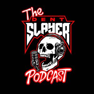 The Dent Slayer Podcast by blackpelicanmedia904