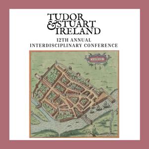 Tudor and Stuart Ireland Conference 2024 by Tudor and Stuart Ireland Conference 2024