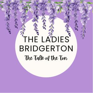 The Ladies Bridgerton by The Ladies Bridgerton