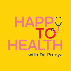 Happy to Health with Dr Preeya by Dr Preeya Alexander