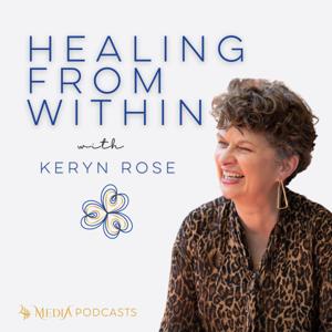 Healing From Within with Keryn Rose by 444 Media Podcasts