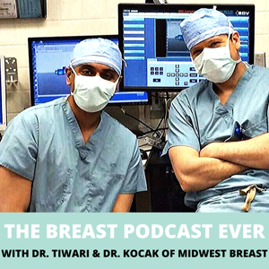 The Breast Podcast Ever by Dr. Tiwari and Dr. Kocak