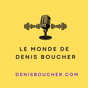 Le monde de Denis Boucher