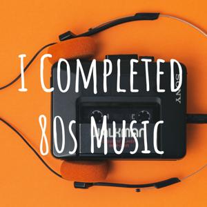 I Completed 80s Music by The 80s Mixtaper