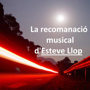 La recomanació musical d’Esteve Llop by Esteve Llop Bassiner