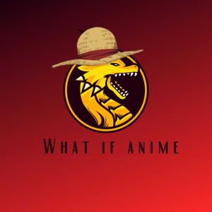 What if Anime