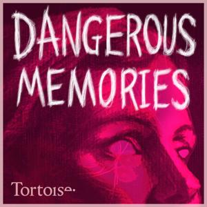 Dangerous Memories by Tortoise Media