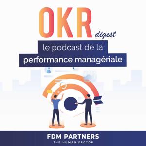 OKR Digest, le podcast de la performance managériale