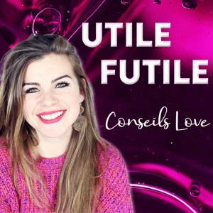 Utile Futile - Conseils Love by Nadia Richard