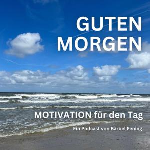 Guten Morgen - Motivation für den Tag by Bärbel Fening