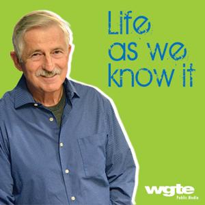 Life As We Know It with Tom Walton by WGTE Public Media