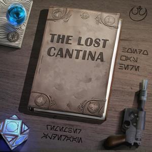 Star Wars: The Lost Cantina by Lore Party Media