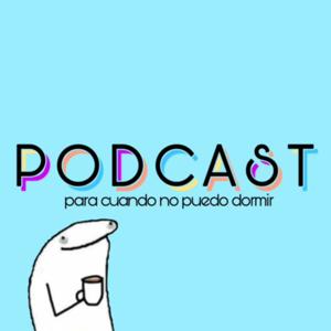 Un podcast para cuando no puedo dormir