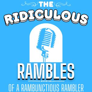 The Ridiculous Rambles of a Rambunctious Rambler by Unmuted Media