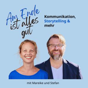 Am Ende ist alles gut – Kommunikation, Storytelling und mehr