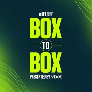 Box To Box podcast - NIFL by Box To Box - brought to you by NIFL and VBET