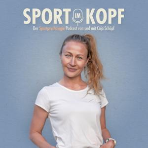 Sport im Kopf - der Sportpsychologie Podcast von und mit Caja Schöpf by Caja Schöpf