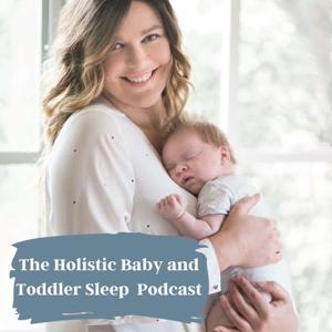 The Holistic Baby and Toddler Sleep Podcast by Georgina Windebank