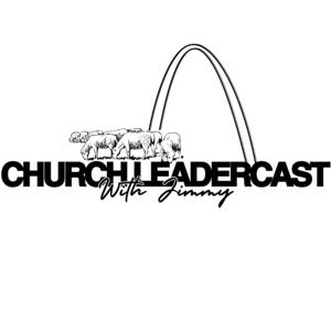 Church LeaderCast with Jimmy