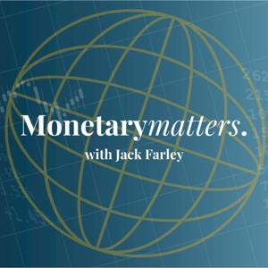 Monetary Matters with Jack Farley