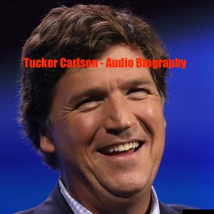 Tucker Carlson - Audio Biography