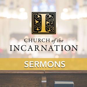 Church of the Incarnation Sermons by Church of the Incarnation