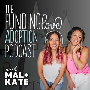 The Funding Love Adoption Podcast with Mal + Kate