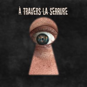 À Travers La Serrure | Podcast Paranormal