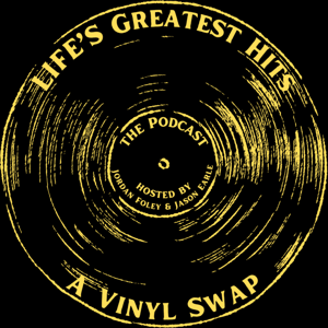 Life's Greatest Hits: A Vinyl Swap by Jordan Foley and Jason Earle