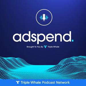 Adspend with Ash Melwani and Rabah Rahil by Triple Whale Network