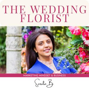 The Wedding Florist Podcast by Sarita B