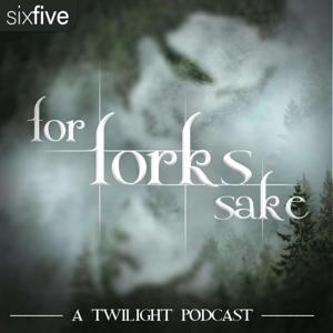 For Fork’s Sake: A Twilight Podcast by Sixfive Media