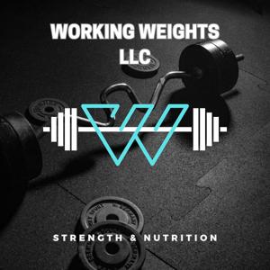 Working Weights LLC Podcast by Dustin Lambert