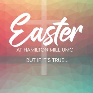 But If It’s True… by Hamilton Mill UMC